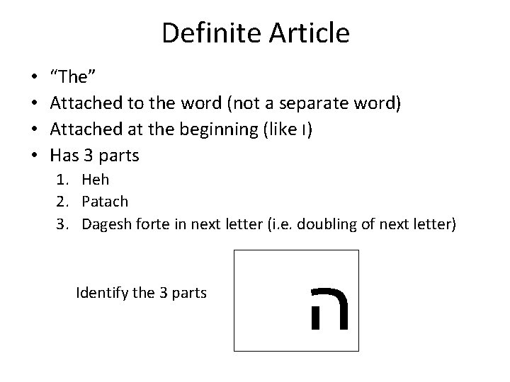 Definite Article • • “The” Attached to the word (not a separate word) Attached