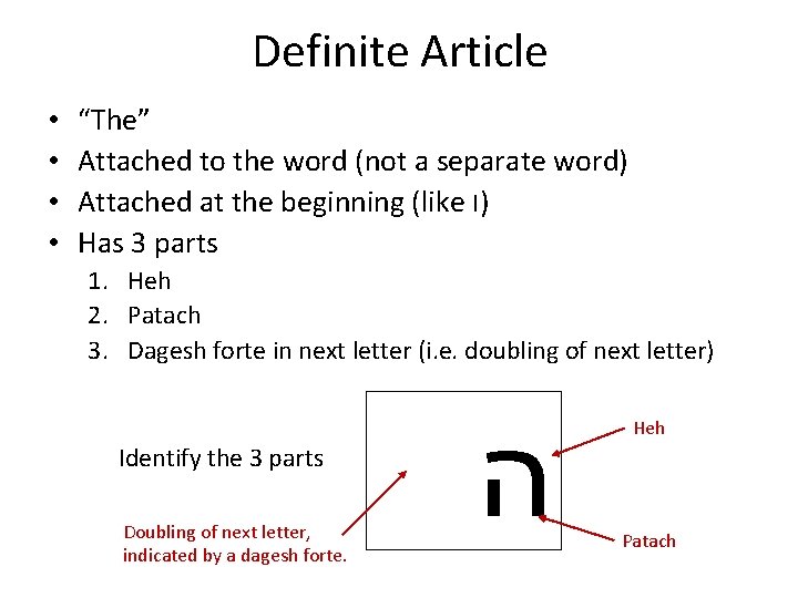 Definite Article • • “The” Attached to the word (not a separate word) Attached