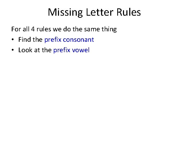Missing Letter Rules For all 4 rules we do the same thing • Find
