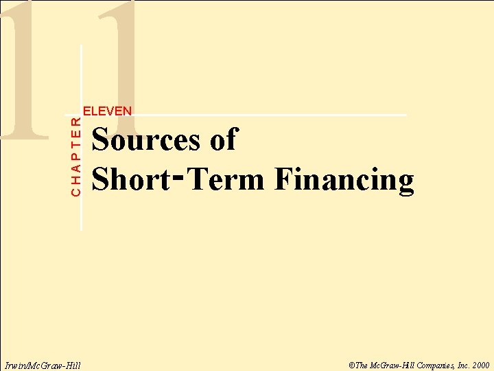 11 9 th CHAPTER NINT H EDITIO N Foundations of Financial Management ELEVEN Sources