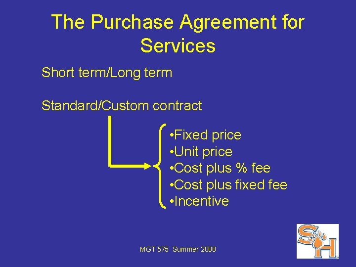 The Purchase Agreement for Services Short term/Long term Standard/Custom contract • Fixed price •