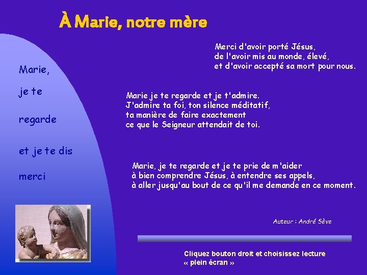 À Marie, notre mère Marie, je te regarde Merci d'avoir porté Jésus, de l'avoir