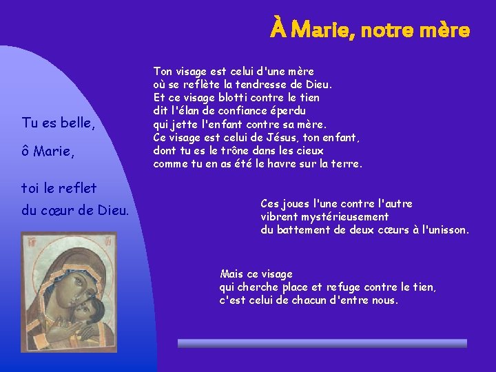 À Marie, notre mère Tu es belle, ô Marie, toi le reflet du cœur