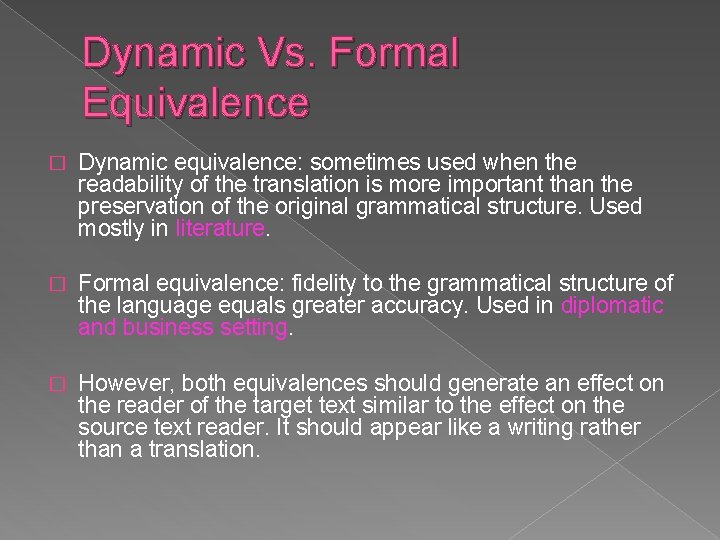 Dynamic Vs. Formal Equivalence � Dynamic equivalence: sometimes used when the readability of the