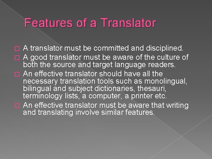 Features of a Translator A translator must be committed and disciplined. A good translator