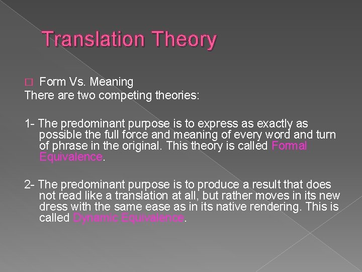 Translation Theory Form Vs. Meaning There are two competing theories: � 1 - The