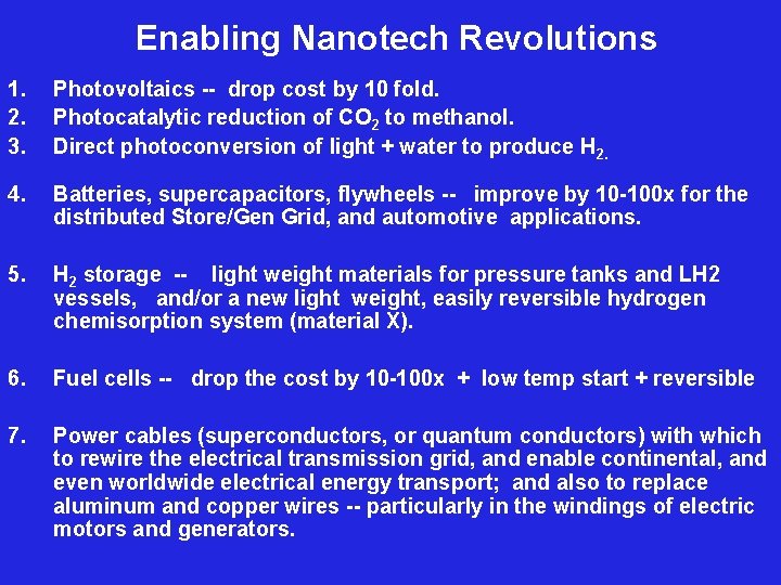 Enabling Nanotech Revolutions 1. 2. 3. Photovoltaics -- drop cost by 10 fold. Photocatalytic