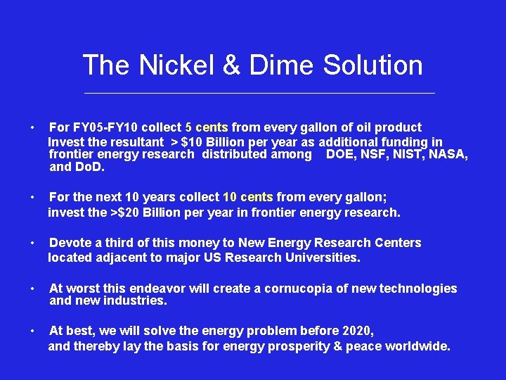 The Nickel & Dime Solution • For FY 05 -FY 10 collect 5 cents