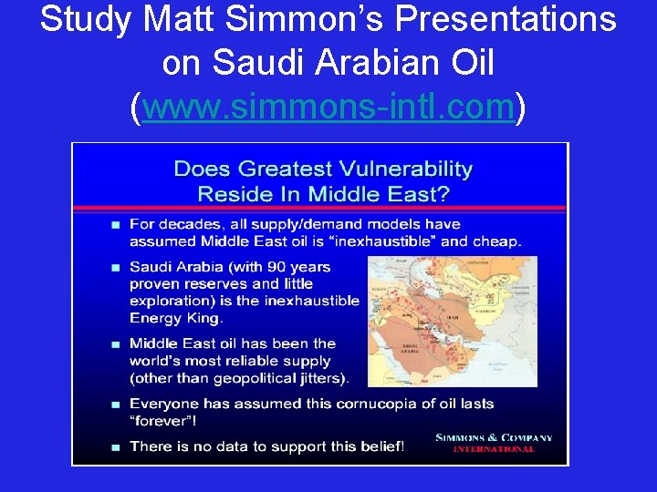 Study Matt Simmon’s Presentations on Saudi Arabian Oil (www. simmons-intl. com) 