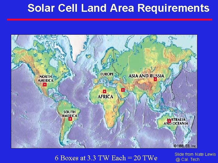 Solar Cell Land Area Requirements 6 Boxes at 3. 3 TW Each = 20
