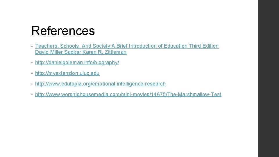 References • Teachers, Schools, And Society A Brief Introduction of Education Third Edition David