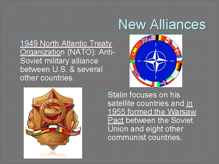 New Alliances � 1949 North Atlantic Treaty Organization (NATO): Anti. Soviet military alliance between