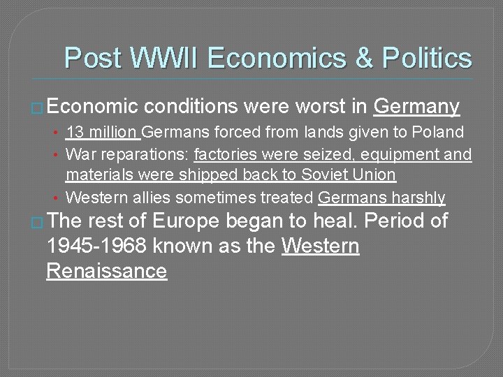 Post WWII Economics & Politics � Economic conditions were worst in Germany • 13