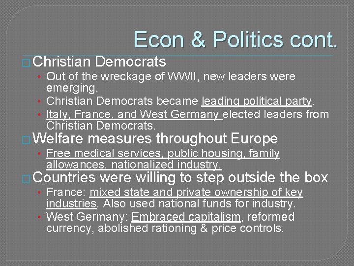 Econ & Politics cont. � Christian Democrats • Out of the wreckage of WWII,