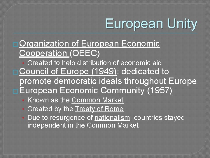 European Unity � Organization of European Economic Cooperation (OEEC) • Created to help distribution