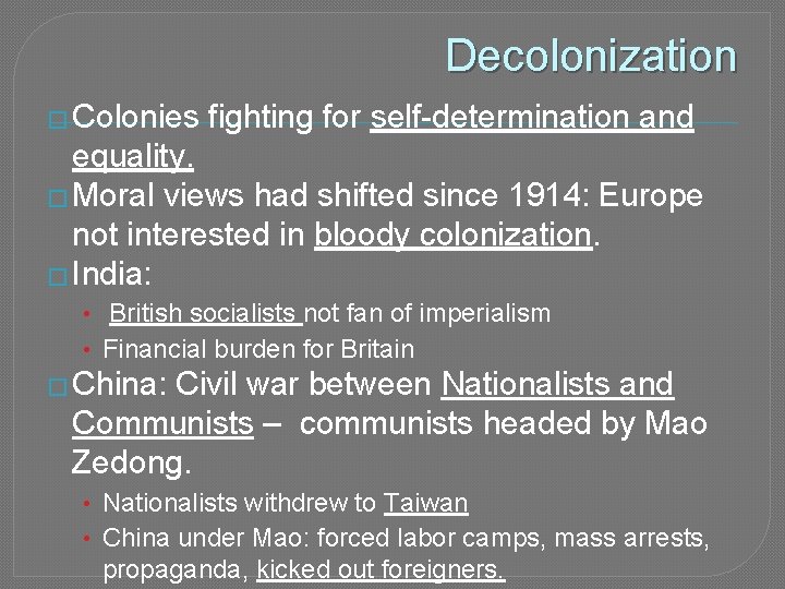 Decolonization � Colonies fighting for self-determination and equality. � Moral views had shifted since