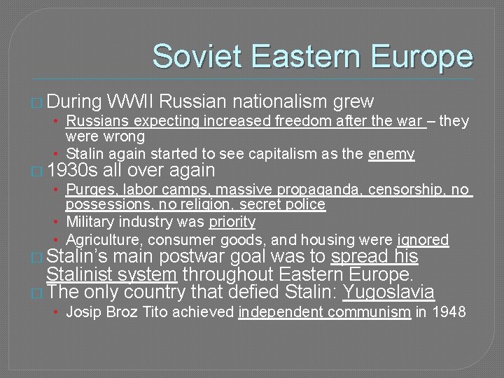 Soviet Eastern Europe � During WWII Russian nationalism grew • Russians expecting increased freedom