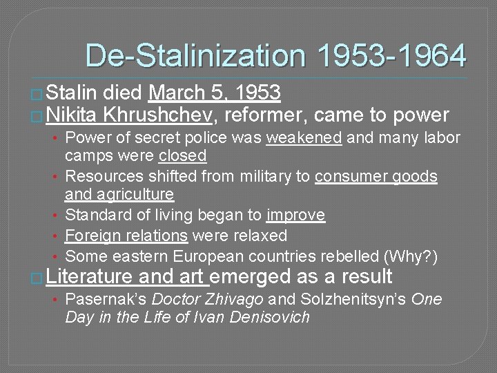De-Stalinization 1953 -1964 � Stalin died March 5, 1953 � Nikita Khrushchev, reformer, came