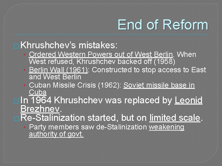 End of Reform � Khrushchev’s mistakes: • Ordered Western Powers out of West Berlin.