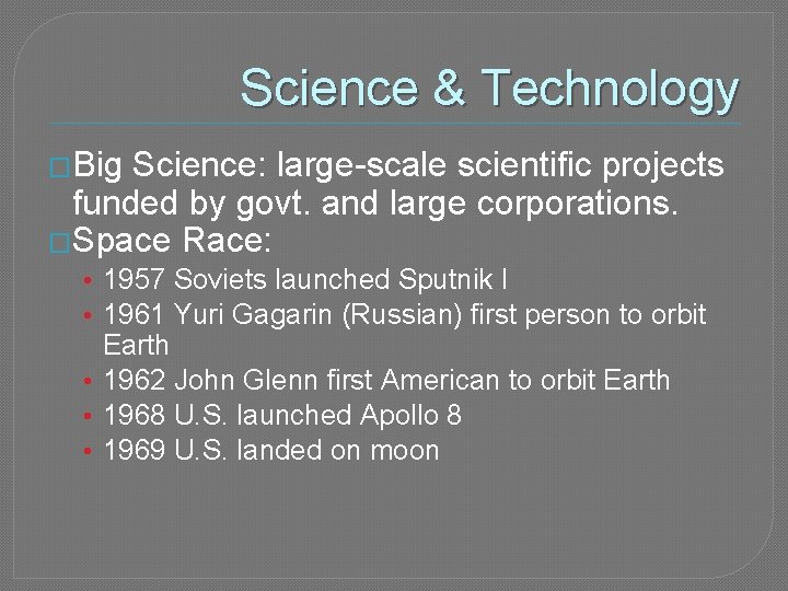 Science & Technology �Big Science: large-scale scientific projects funded by govt. and large corporations.