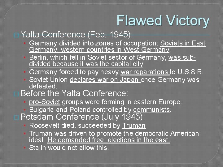 Flawed Victory � Yalta Conference (Feb. 1945): • Germany divided into zones of occupation: