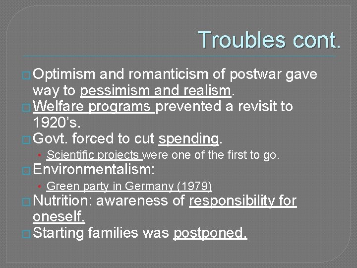 Troubles cont. � Optimism and romanticism of postwar gave way to pessimism and realism.