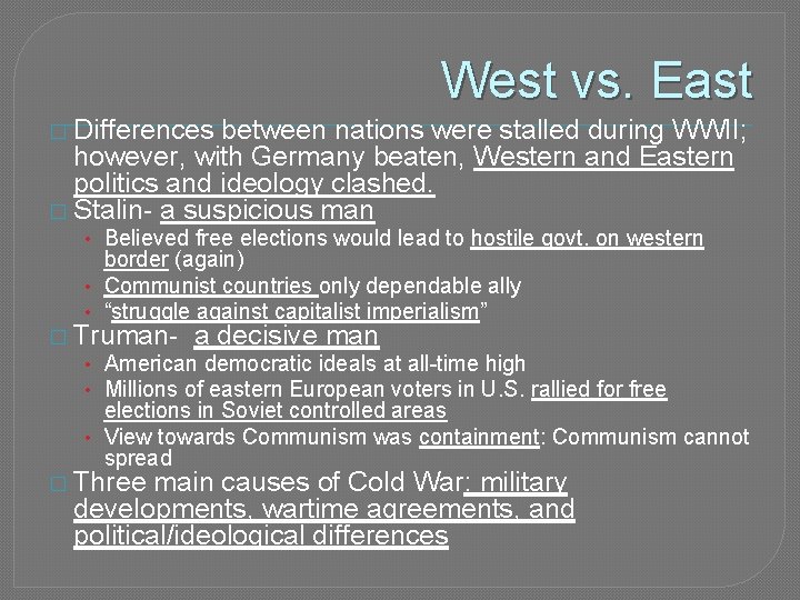 West vs. East � Differences between nations were stalled during WWII; however, with Germany