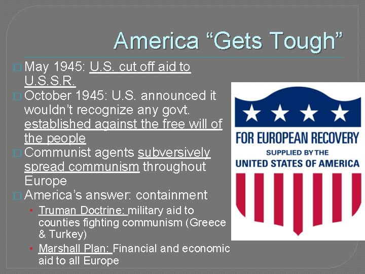 America “Gets Tough” � May 1945: U. S. cut off aid to U. S.