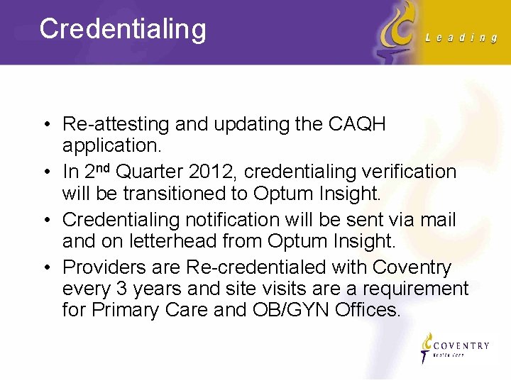 Credentialing • Re-attesting and updating the CAQH application. • In 2 nd Quarter 2012,