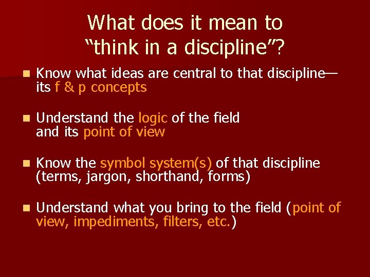 What does it mean to “think in a discipline”? n Know what ideas are