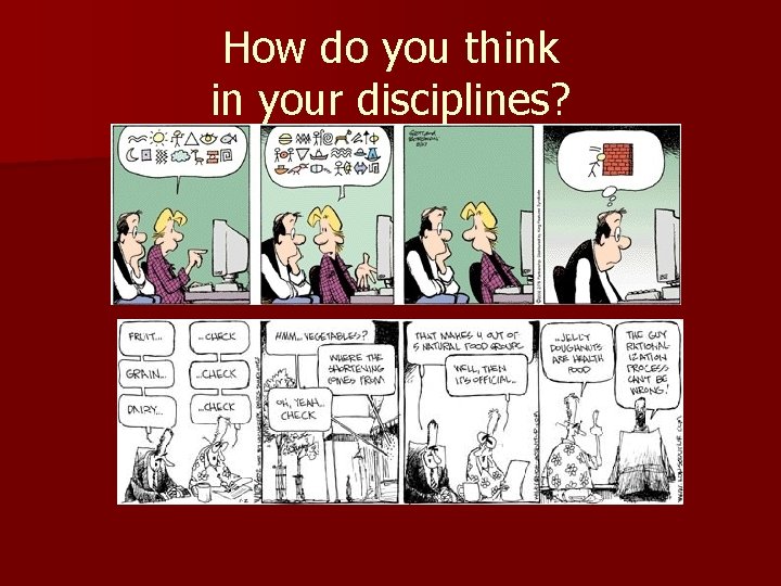 How do you think in your disciplines? 