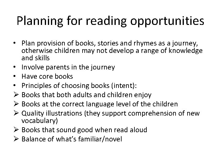 Planning for reading opportunities • Plan provision of books, stories and rhymes as a