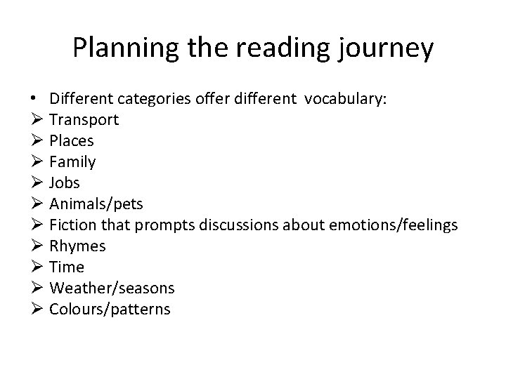 Planning the reading journey • Different categories offer different vocabulary: Ø Transport Ø Places