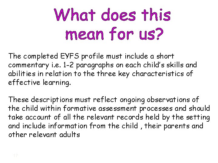 The completed EYFS profile must include a short commentary i. e. 1 -2 paragraphs