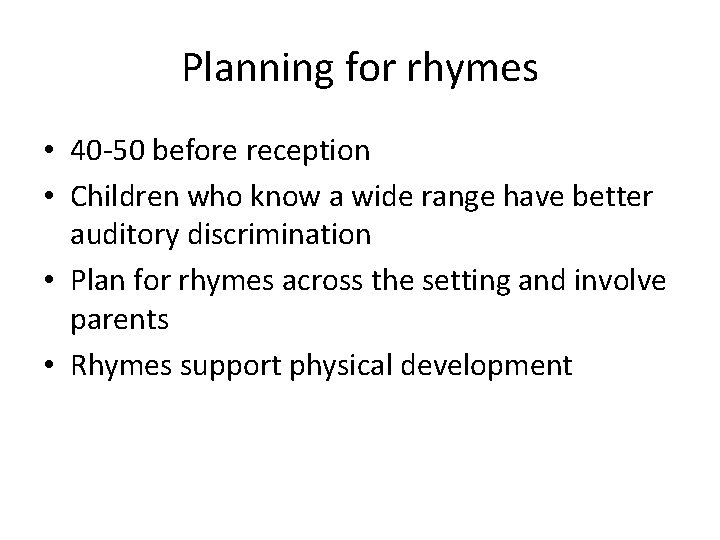 Planning for rhymes • 40 -50 before reception • Children who know a wide