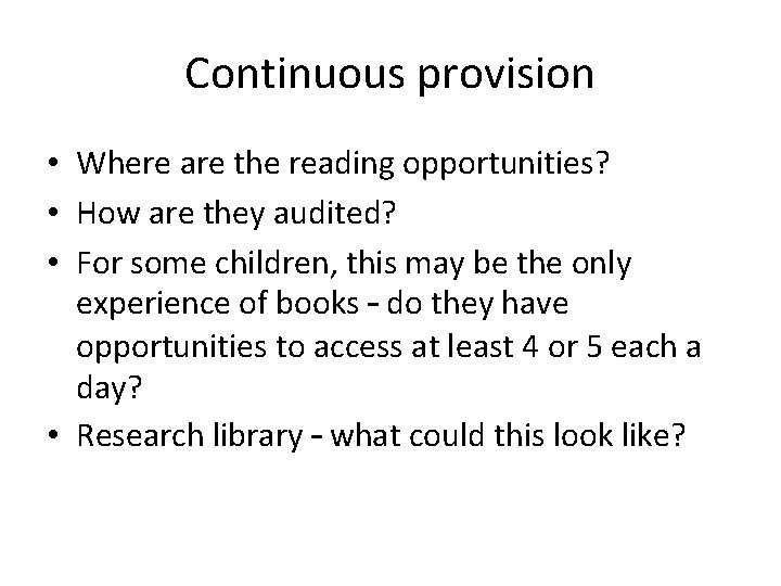 Continuous provision • Where are the reading opportunities? • How are they audited? •