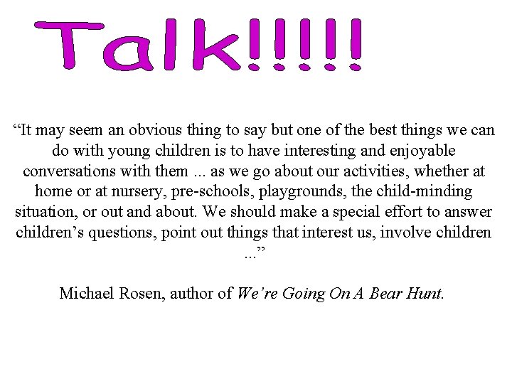 “It may seem an obvious thing to say but one of the best things