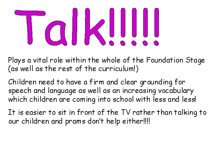 Plays a vital role within the whole of the Foundation Stage (as well as