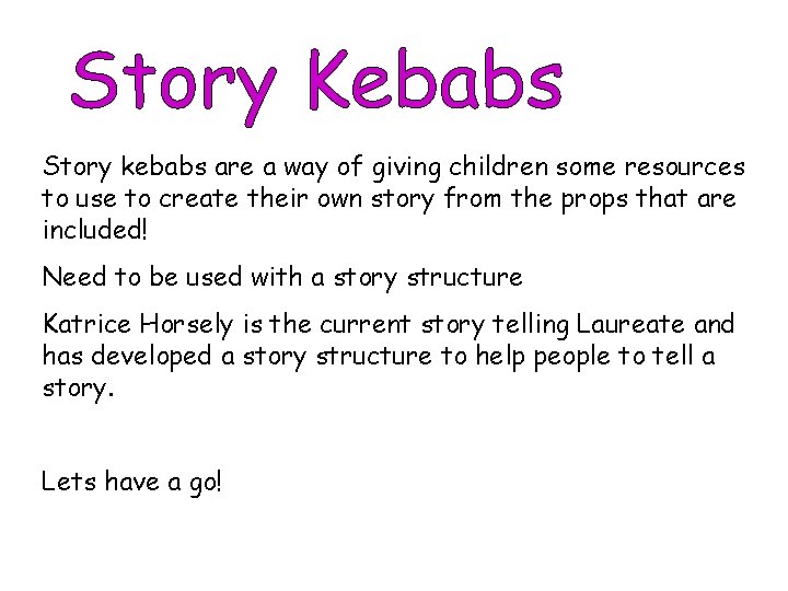 Story kebabs are a way of giving children some resources to use to create