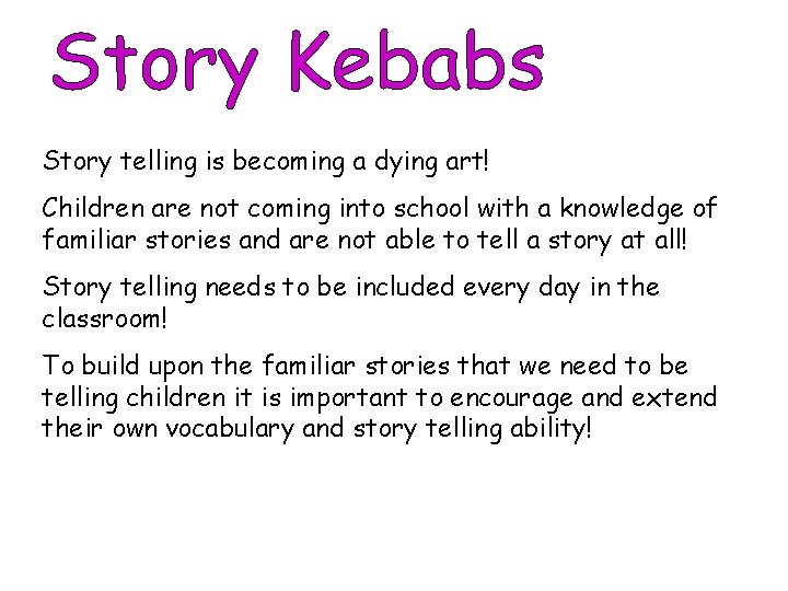 Story telling is becoming a dying art! Children are not coming into school with
