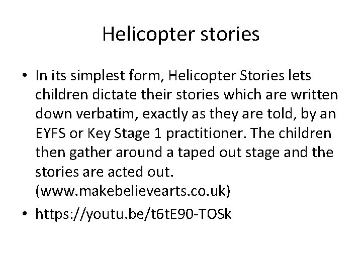Helicopter stories • In its simplest form, Helicopter Stories lets children dictate their stories