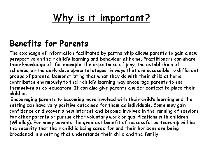 Why is it important? Benefits for Parents The exchange of information facilitated by partnership