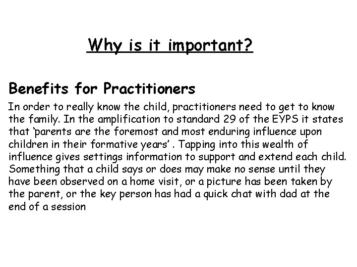 Why is it important? Benefits for Practitioners In order to really know the child,