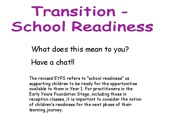 What does this mean to you? Have a chat!! The revised EYFS refers to