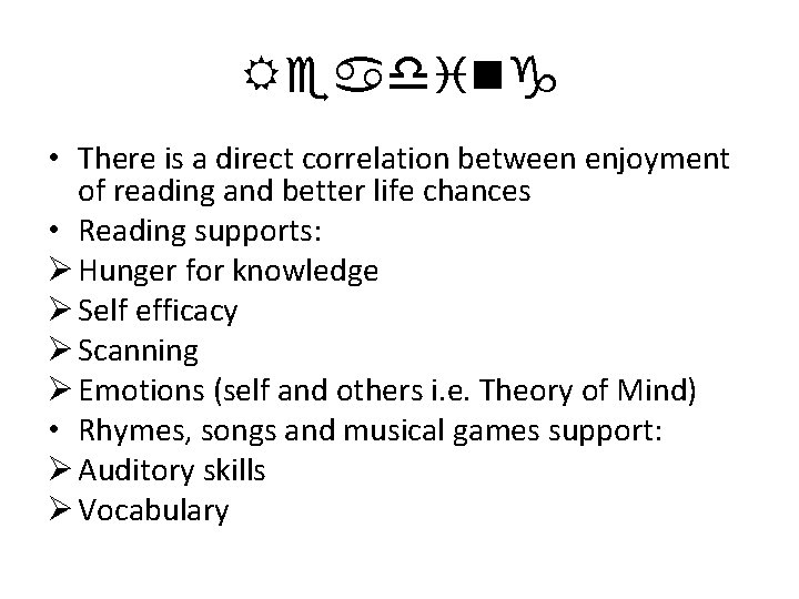 Reading • There is a direct correlation between enjoyment of reading and better life