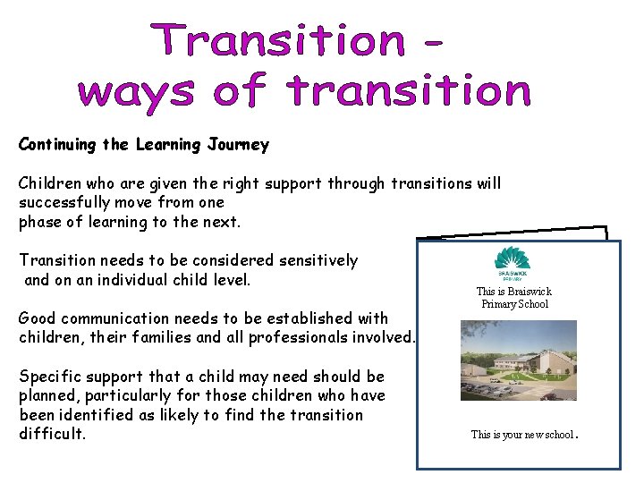 Continuing the Learning Journey Children who are given the right support through transitions will