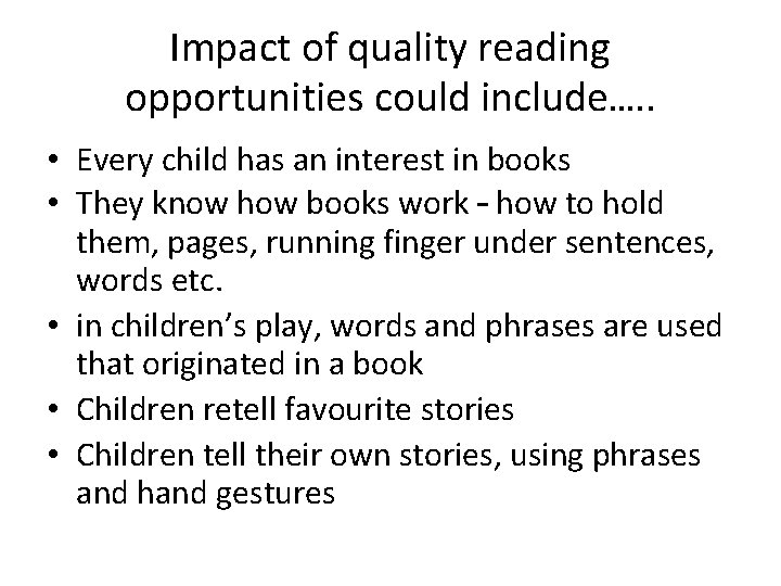 Impact of quality reading opportunities could include…. . • Every child has an interest