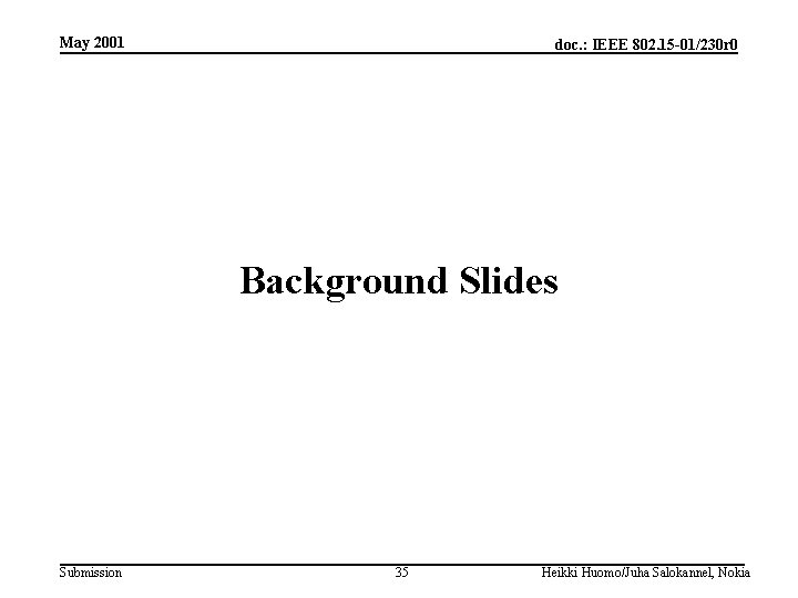 May 2001 doc. : IEEE 802. 15 -01/230 r 0 Background Slides Submission 35