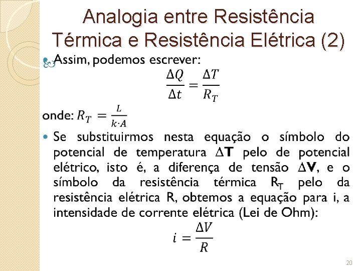 Analogia entre Resistência Térmica e Resistência Elétrica (2) 20 