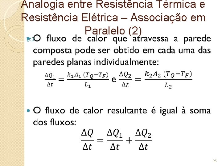 Analogia entre Resistência Térmica e Resistência Elétrica – Associação em Paralelo (2) 25 